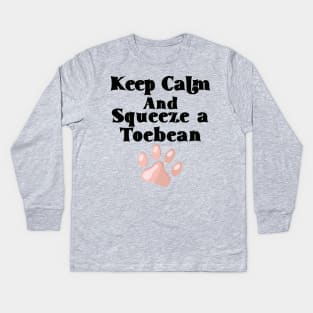 Keep Calm and Squeeze a Toebean Kids Long Sleeve T-Shirt